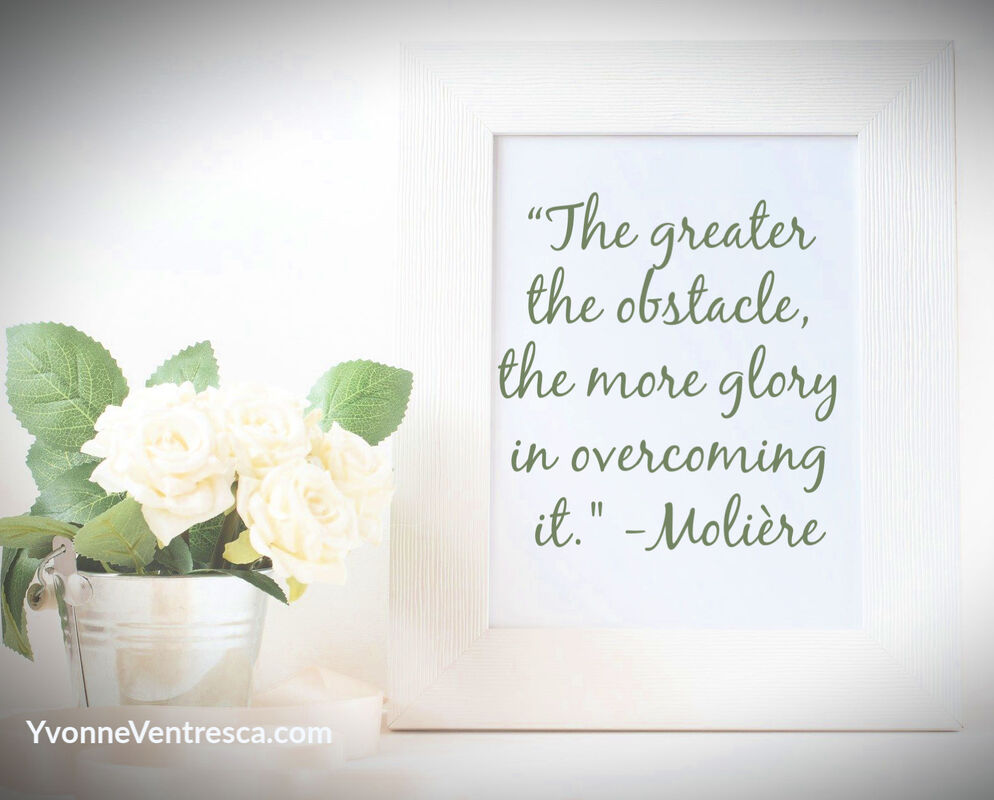 “The greater the obstacle, the more glory in overcoming it.” – Moli