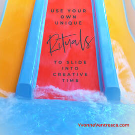 Use Your Own Unique Rituals to Slide into Creative Time